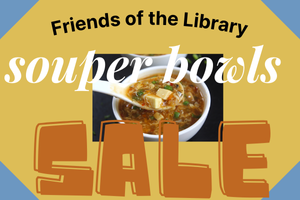 Friends of the Library Souper Bowls sale.